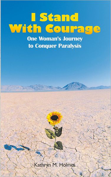 I Stand With Courage: One Woman's Journey to Conquer Paralysis