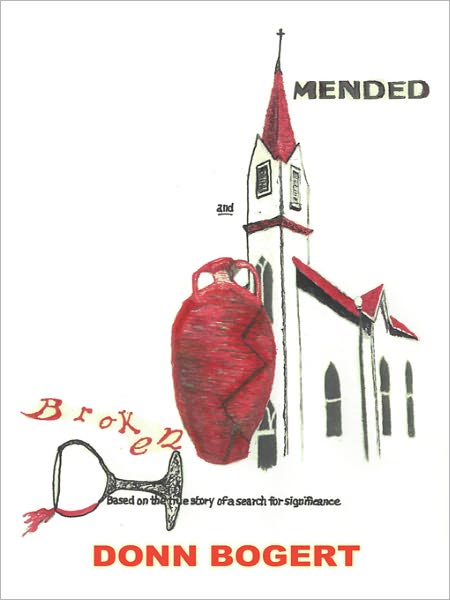 Broken and Mended: Based on the true story of a search for significance