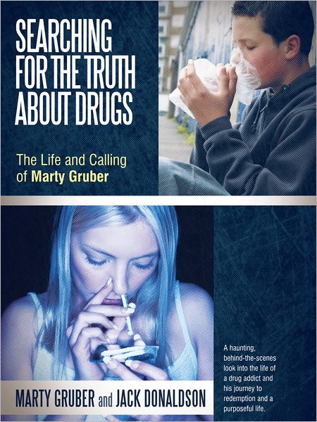 Searching for the Truth about Drugs: The Life and Calling of Marty Gruber