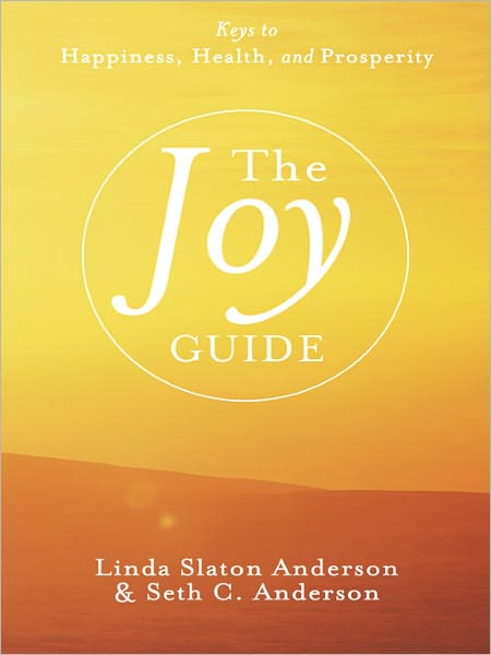 The Joy Guide: Keys to Happiness, Health, and Prosperity
