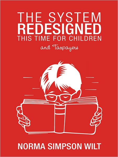 The System Redesigned - This Time for Children: and Taxpayers