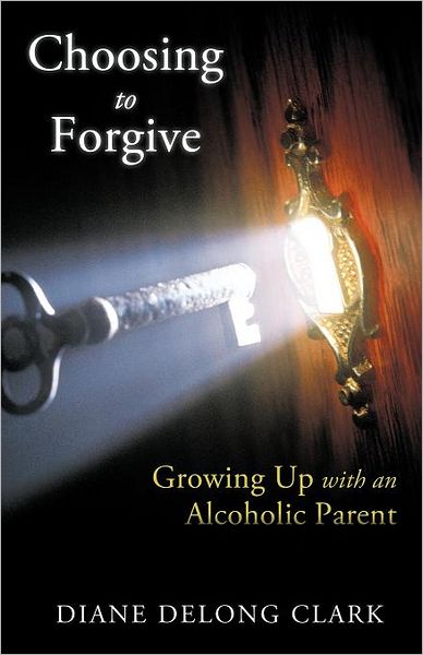 Choosing to Forgive: Growing up with an Alcoholic Parent