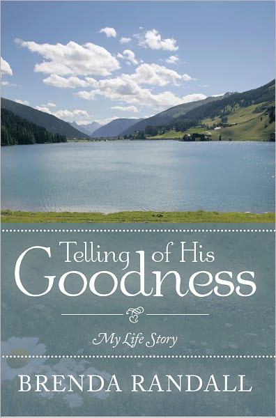Telling of His Goodness: My Life Story