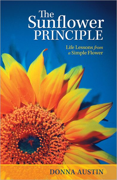 The Sunflower Principle: Life Lessons from a Simple Flower