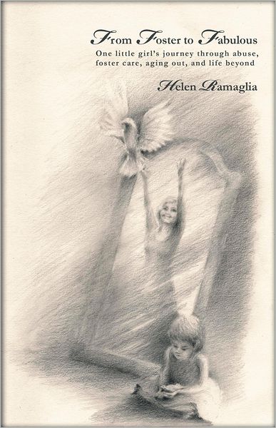 From Foster to Fabulous: One Little Girl's Journey Through Abuse, Foster Care, Aging Out, and Life Beyond