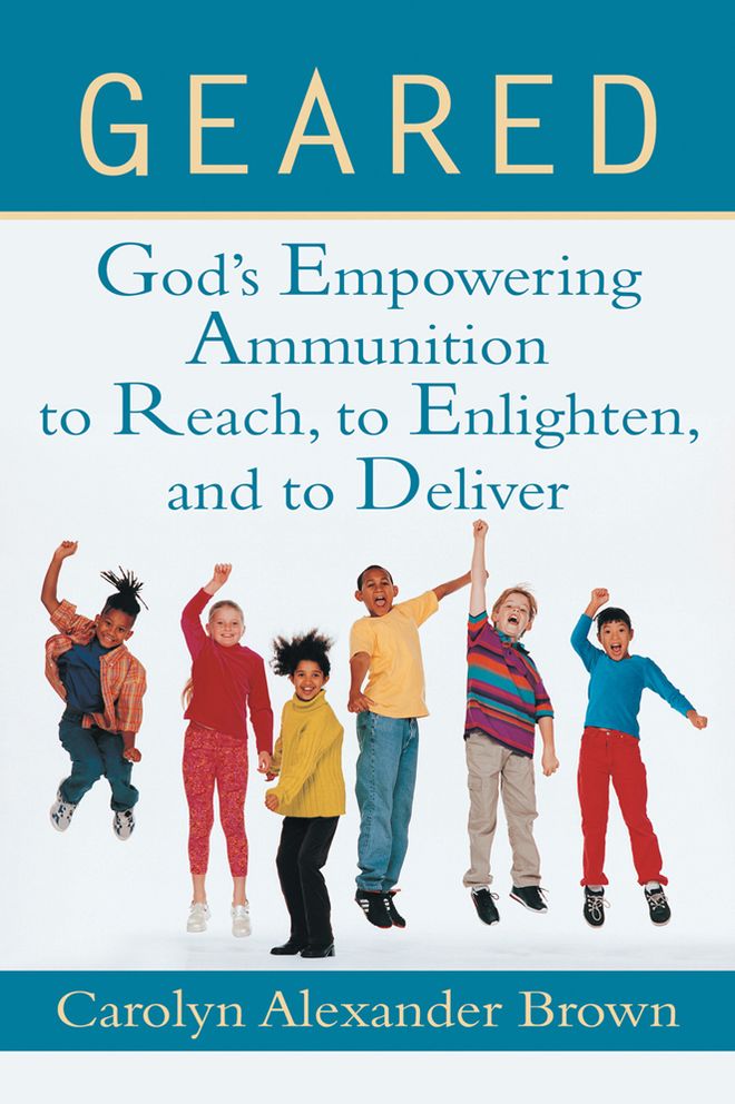 GEARED: God's Empowering Ammunition to Reach, to Enlighten, and to Deliver