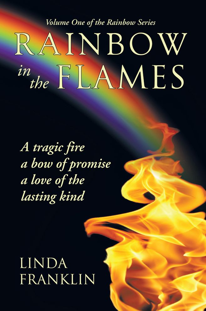 Rainbow in the Flames: A tragic fire, a bow of promise, a love of the lasting kind