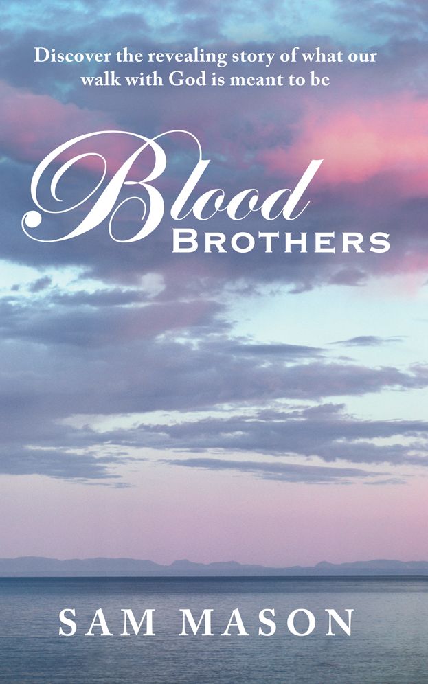 Blood Brothers: Discover the revealing story of what our walk with God is meant to be