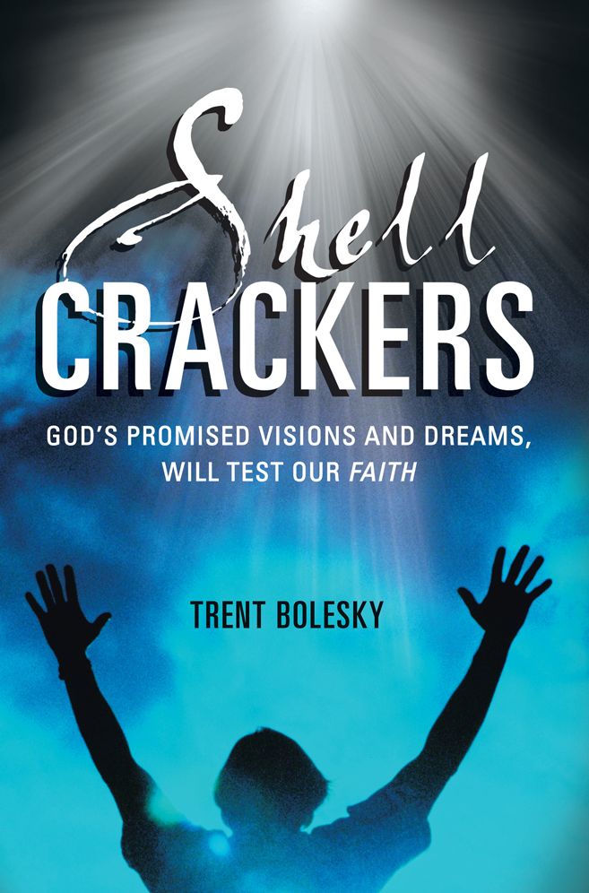 Shell Crackers: God's promised visions and dreams, will test our faith