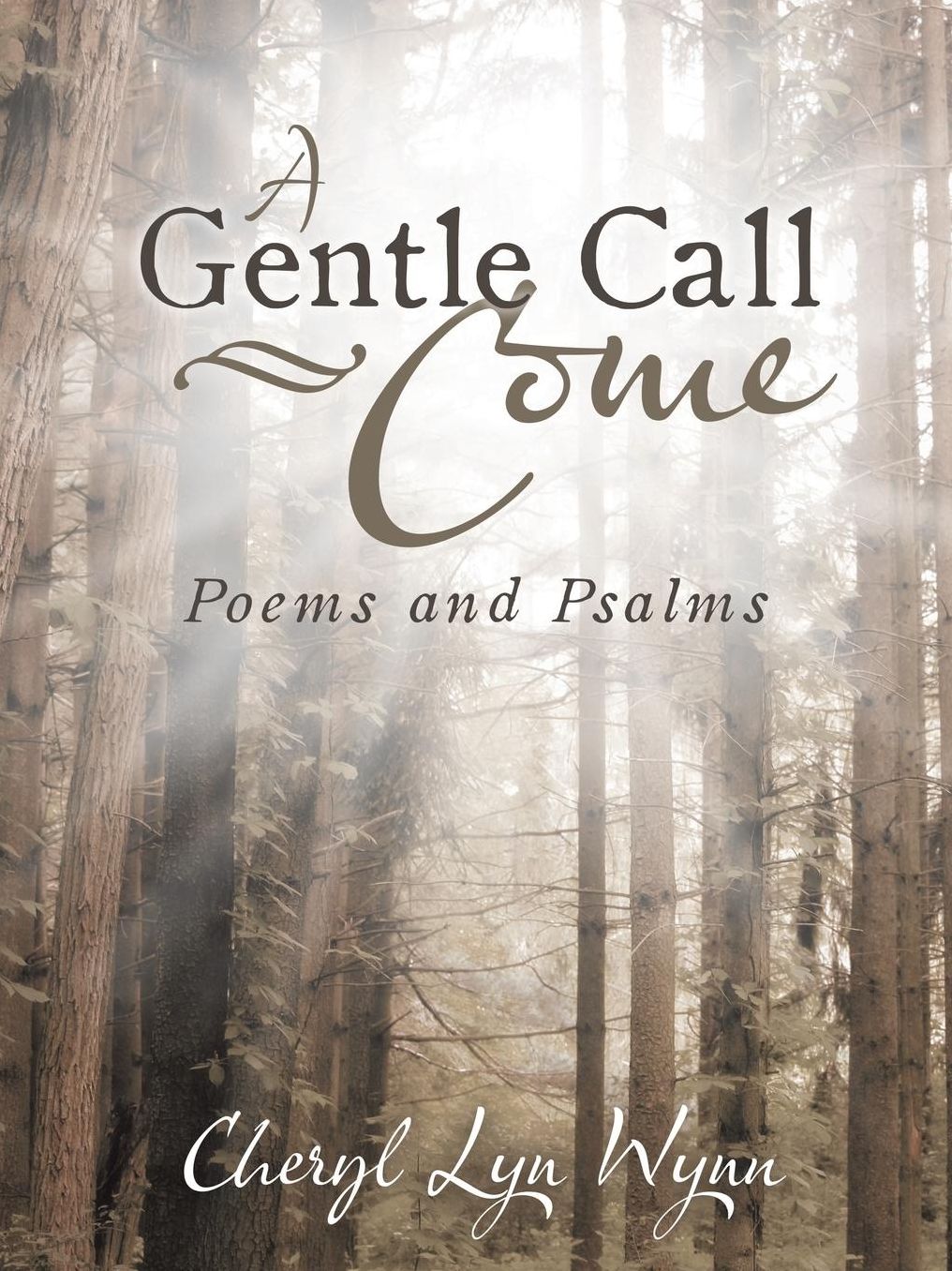 A Gentle Call-Come: Poems and Psalms