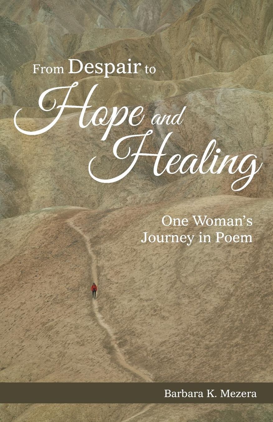 From Despair to Hope and Healing: One Woman's Journey in Poem