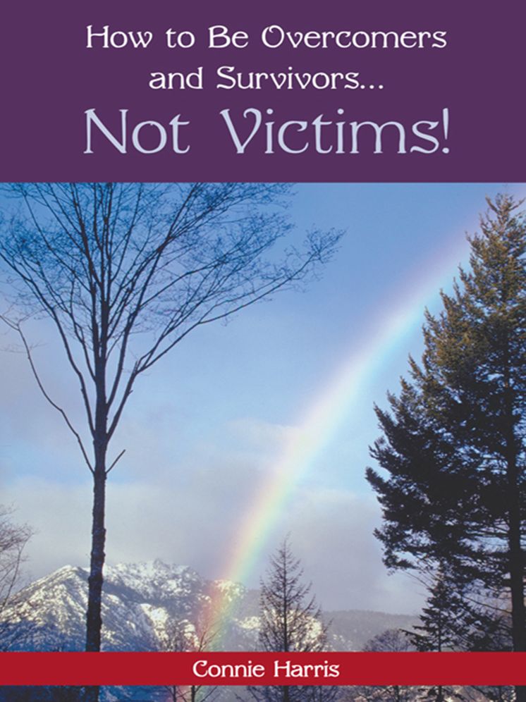 How to Be Overcomers and Survivors ... Not Victims!