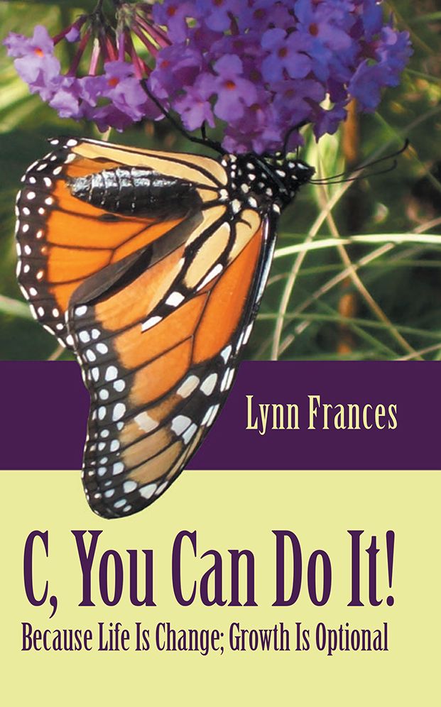 C, You Can Do It!: Because Life Is Change; Growth Is Optional