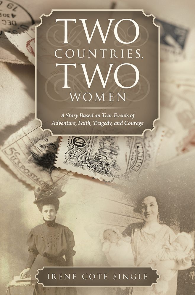 Two Countries, Two Women: A Story Based on True Events of Adventure, Faith, Tragedy, and Courage