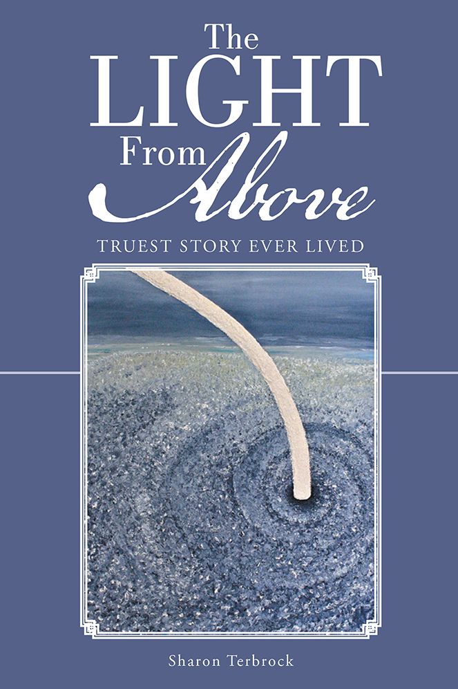 The Light From Above: Truest Story Ever Lived