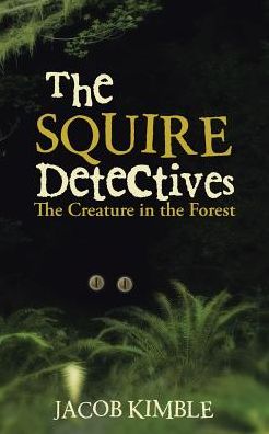 The Squire Detectives: The Creature in the Forest