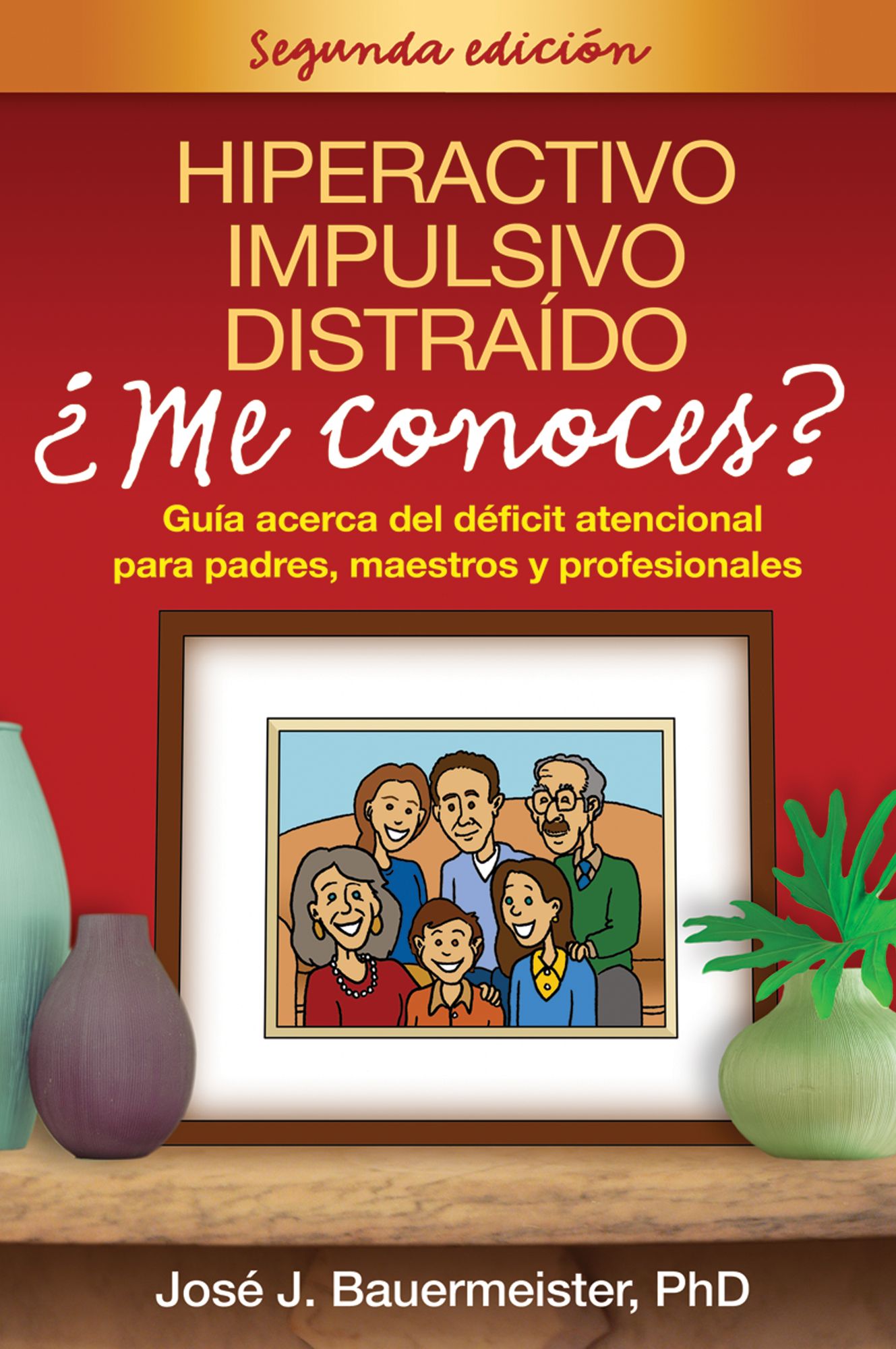 Hiperactivo, Impulsivo, Distraido Me conoces?, Segunda edicion: Guia acerca del deficit atencional para padres, maestros y profesionales