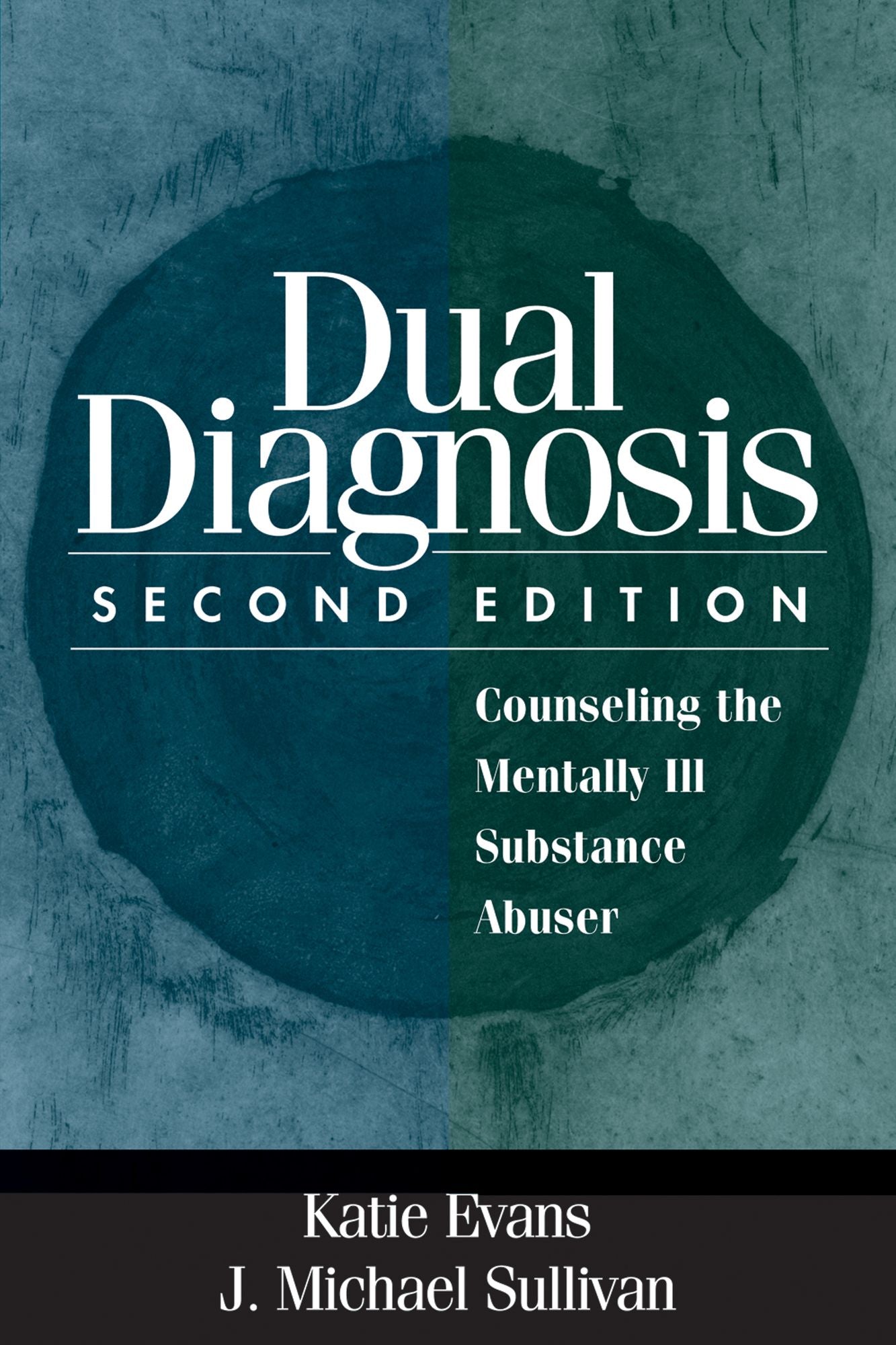 Dual Diagnosis, Second Edition: Counseling the Mentally Ill Substance Abuser