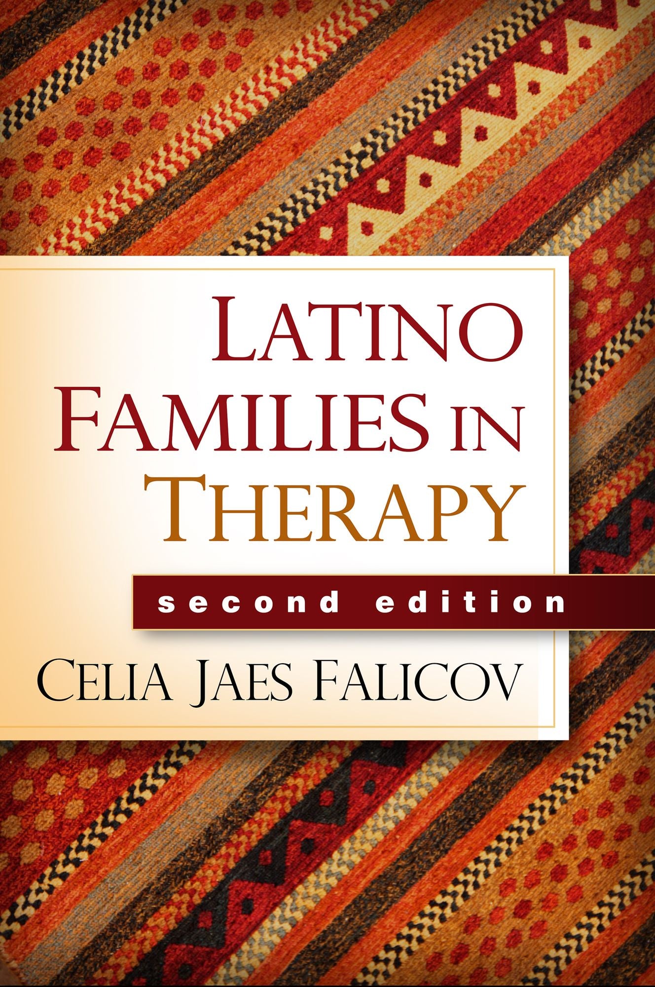 Latino Families in Therapy, Second Edition: A Guide to Multicultural Practice
