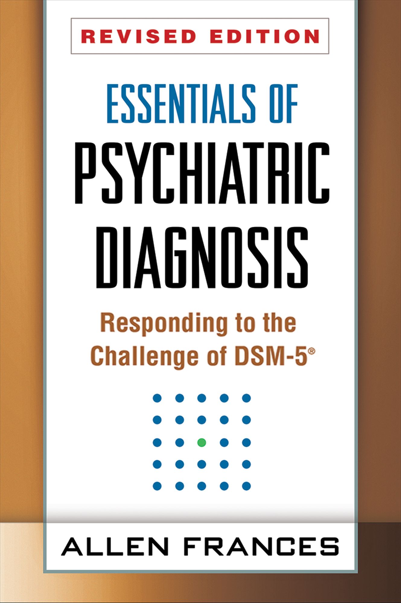 Essentials of Psychiatric Diagnosis, Revised Edition: Responding to the Challenge of DSM-5®