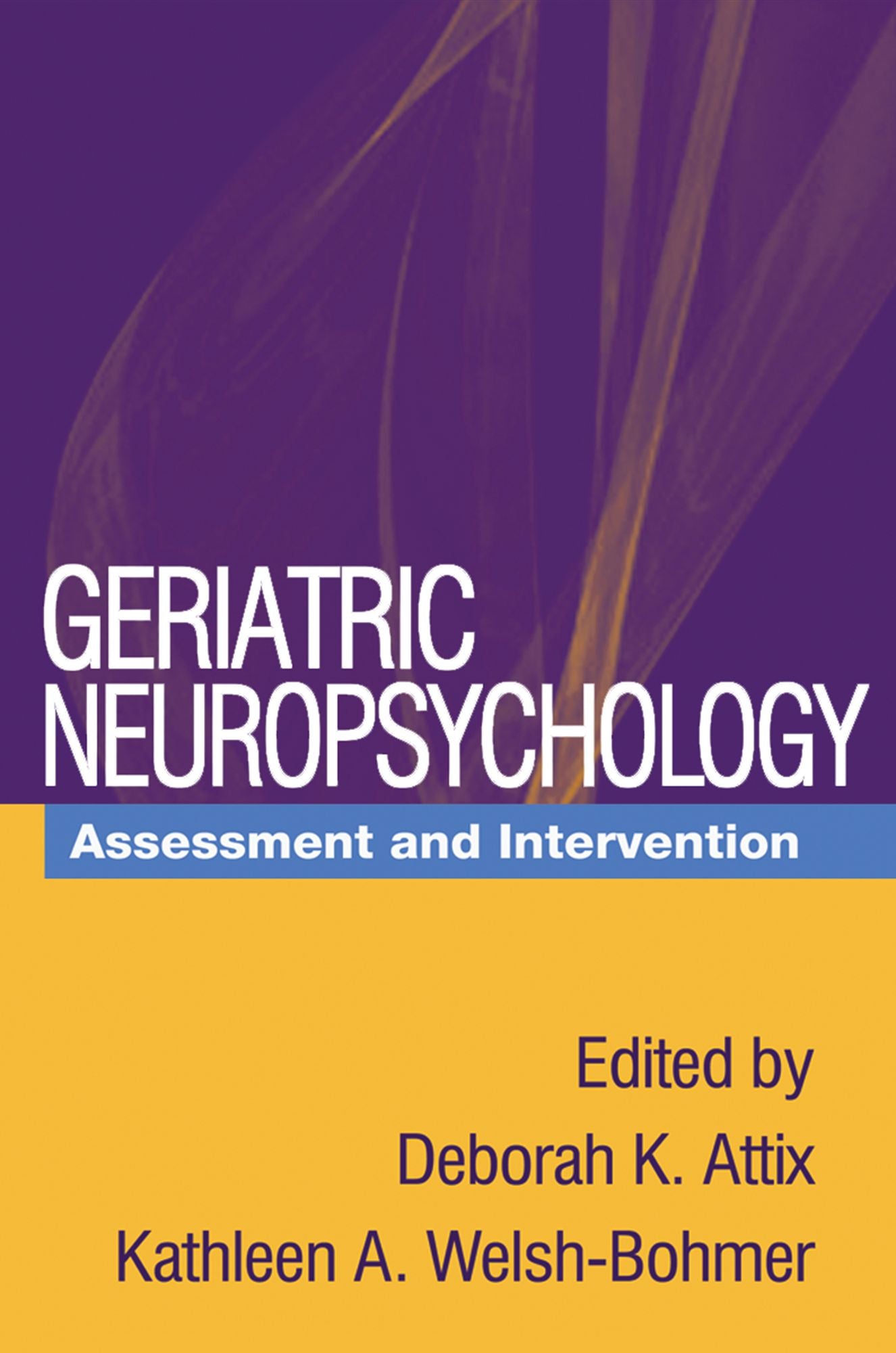 Geriatric Neuropsychology: Assessment and Intervention