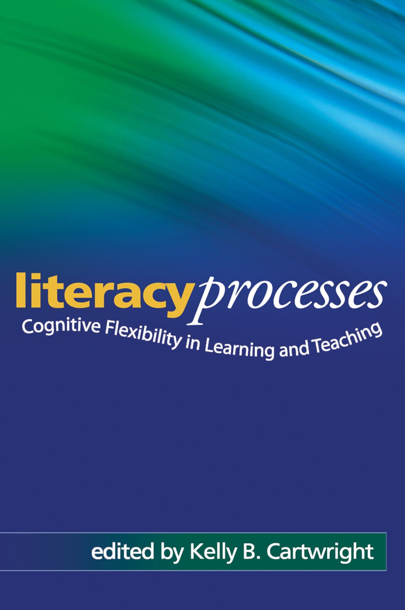 Literacy Processes: Cognitive Flexibility in Learning and Teaching