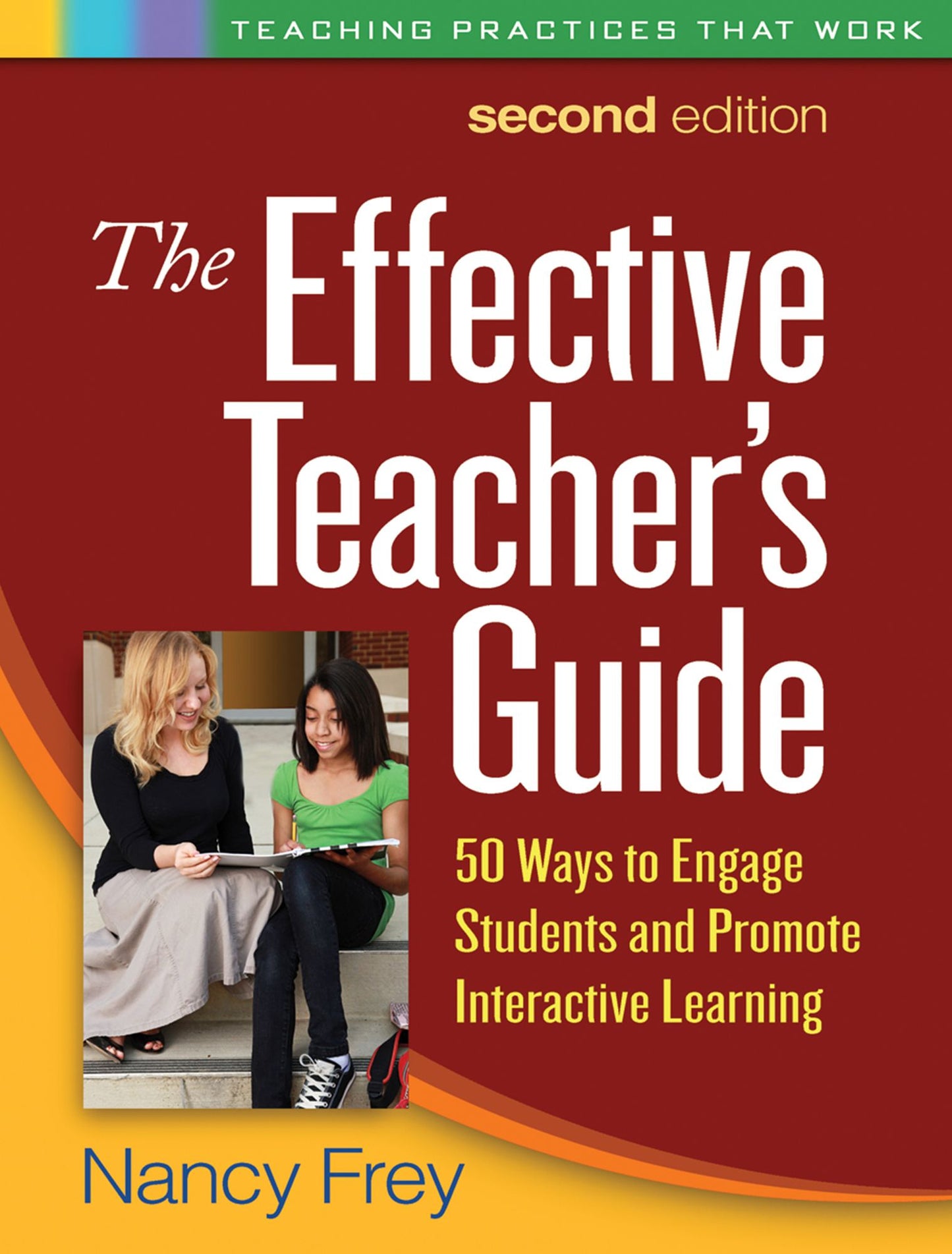 The Effective Teacher's Guide, Second Edition: 50 Ways to Engage Students and Promote Interactive Learning