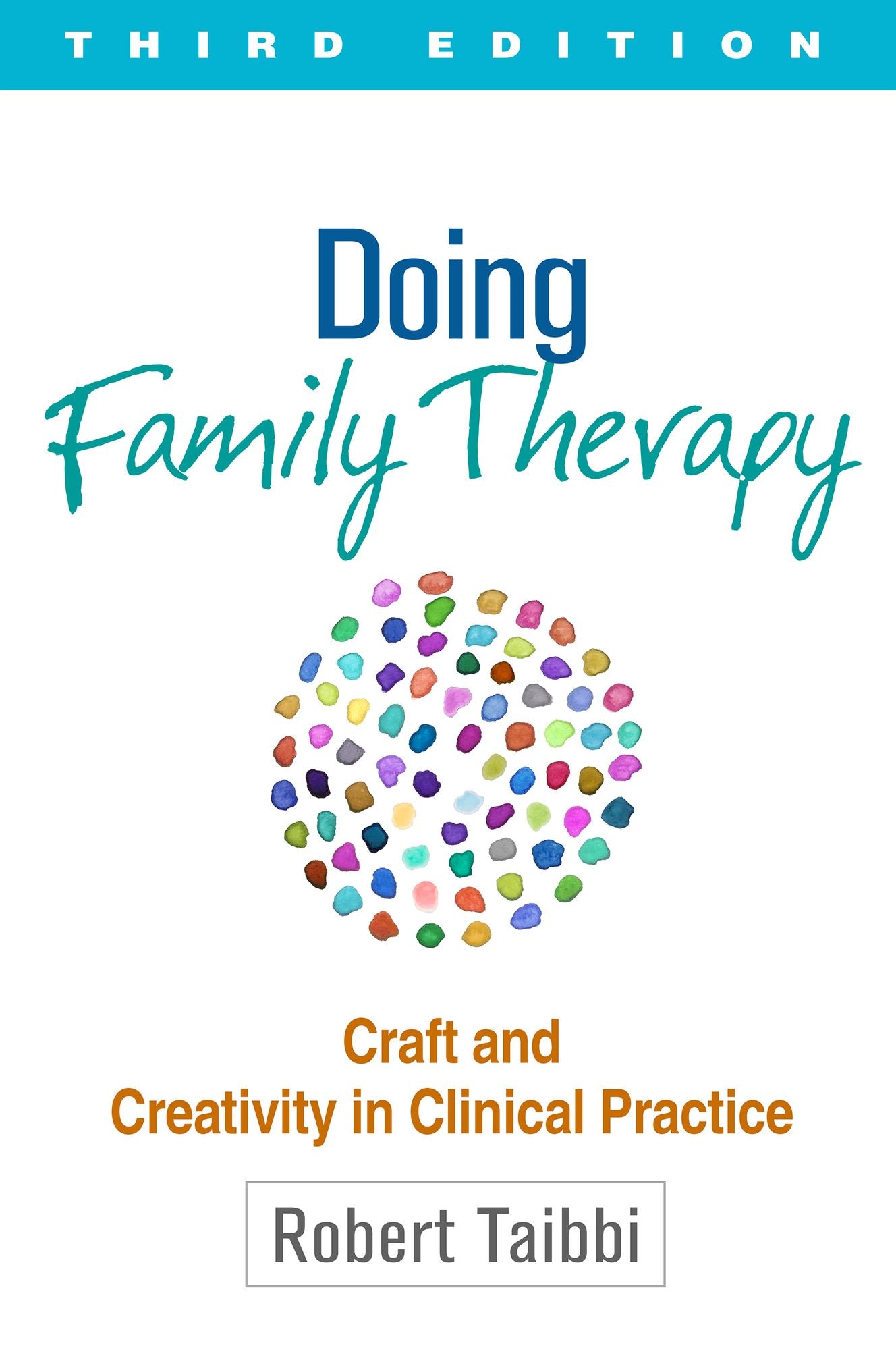 Doing Family Therapy, Third Edition: Craft and Creativity in Clinical Practice
