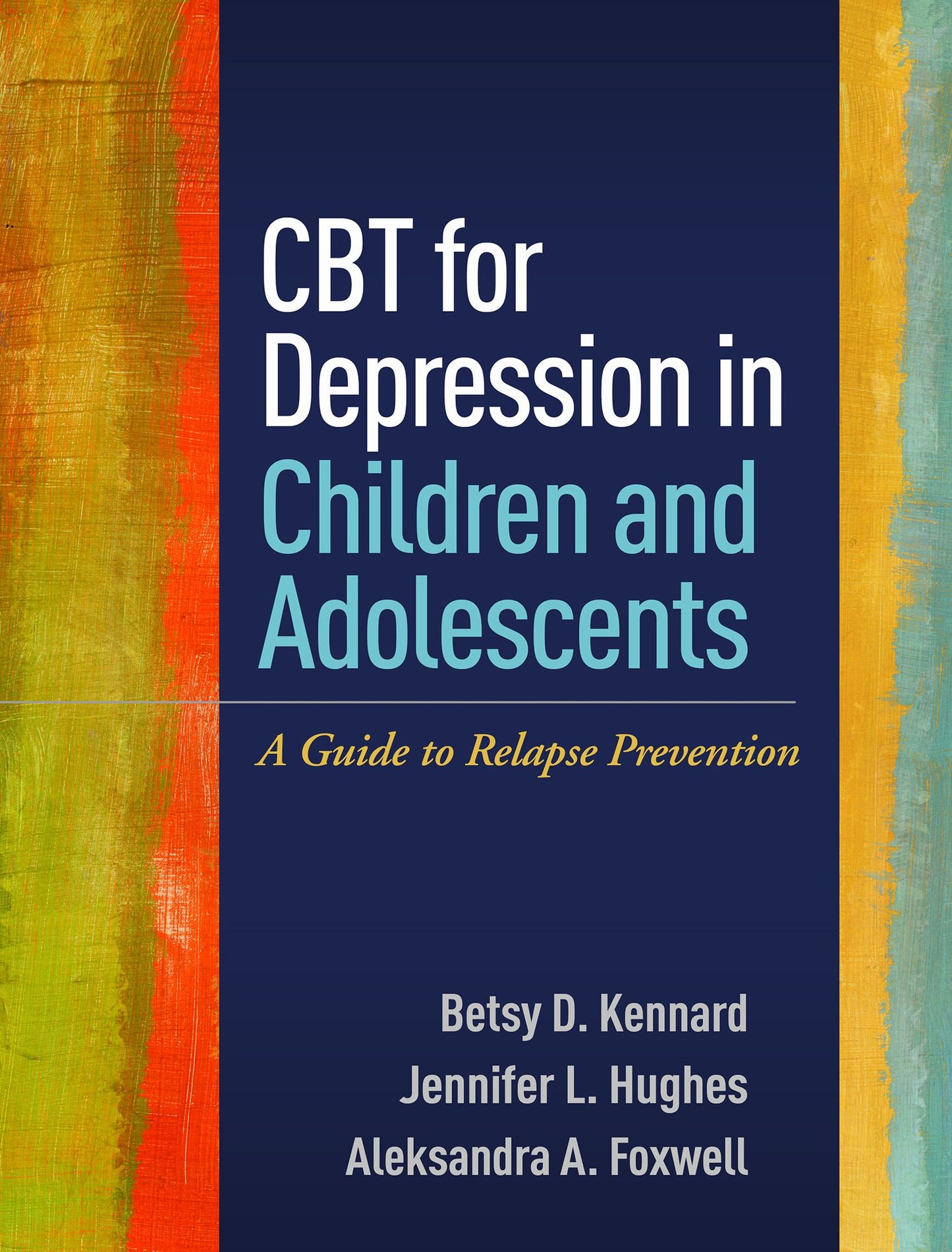 CBT for Depression in Children and Adolescents: A Guide to Relapse Prevention