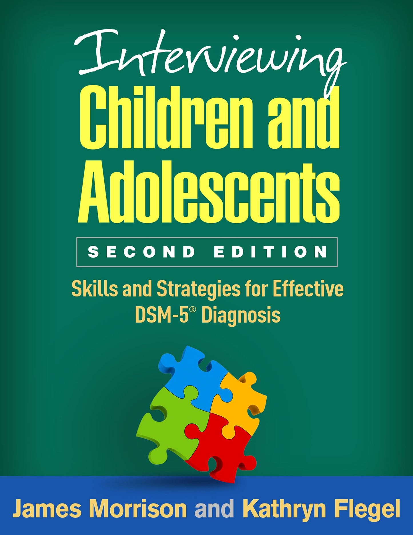 Interviewing Children and Adolescents: Skills and Strategies for Effective DSM-5® Diagnosis