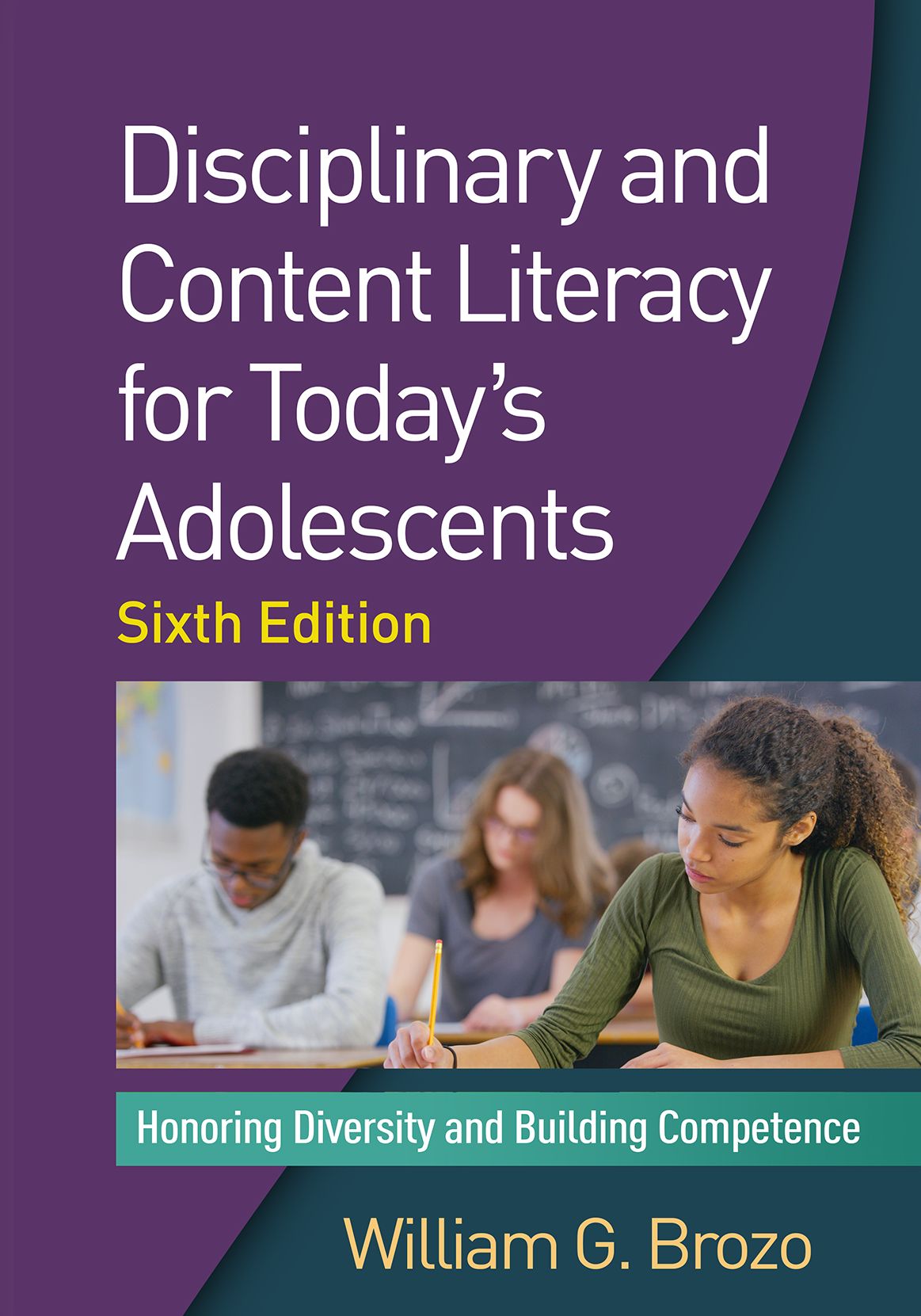 Disciplinary and Content Literacy for Today's Adolescents, Sixth Edition: Honoring Diversity and Building Competence