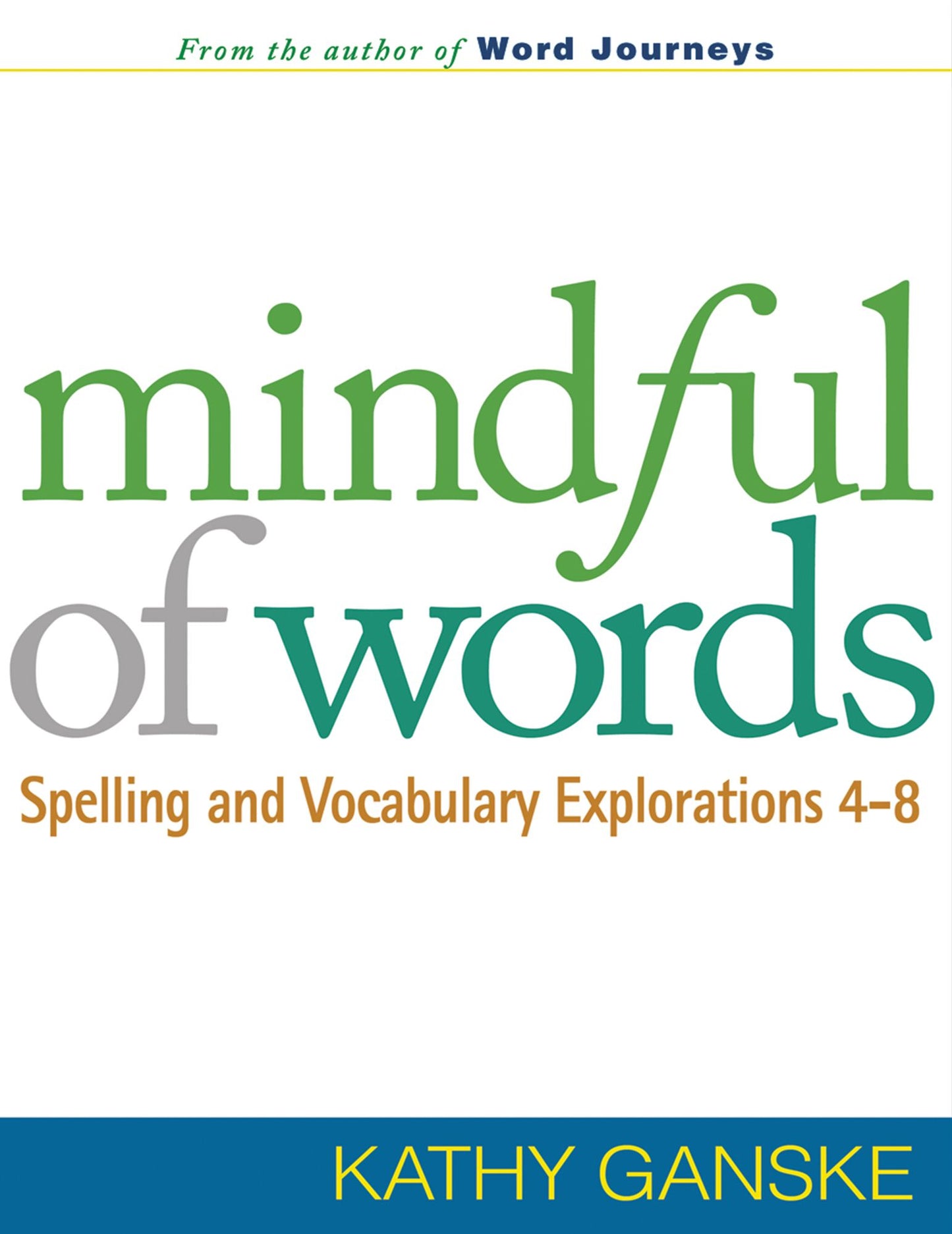 Mindful of Words: Spelling and Vocabulary Explorations 4-8