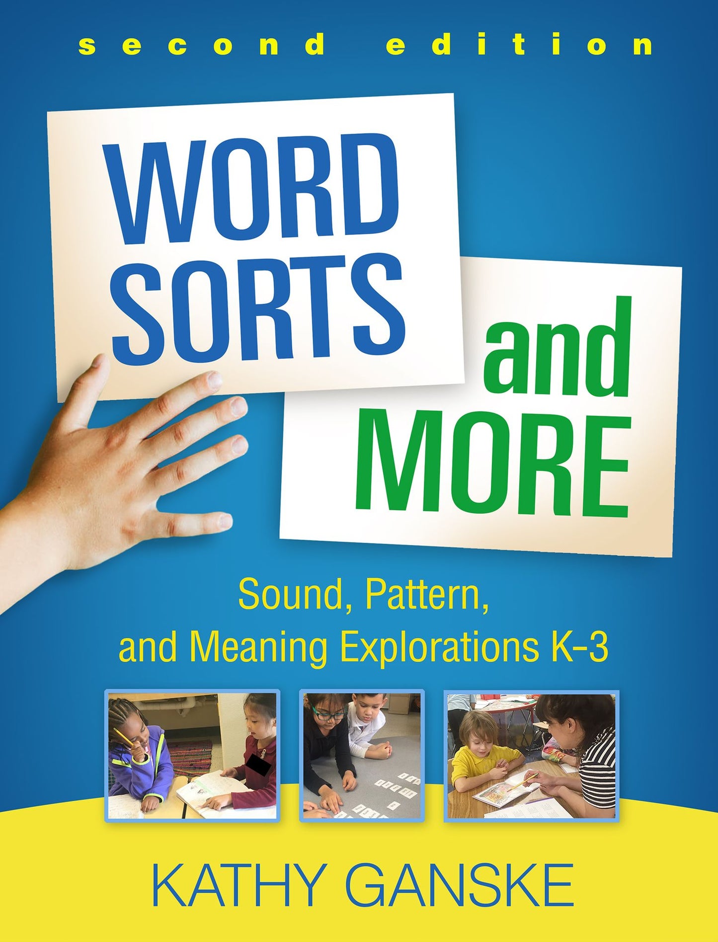 Word Sorts and More: Sound, Pattern, and Meaning Explorations K-3