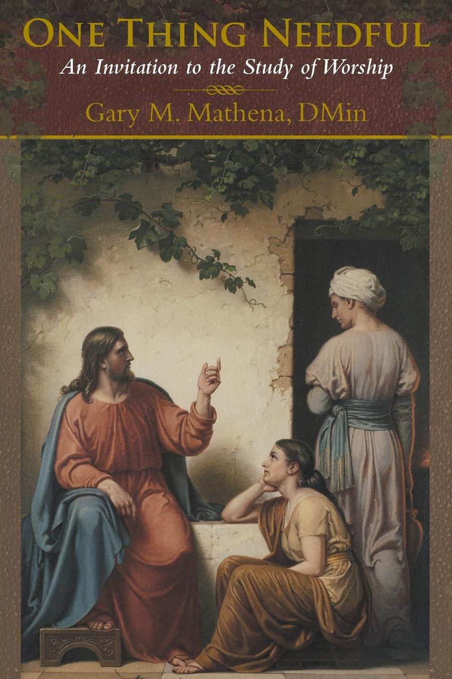 One Thing Needful: An Invitation to the Study of Worship