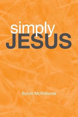 Simply Jesus: Byron McWilliams