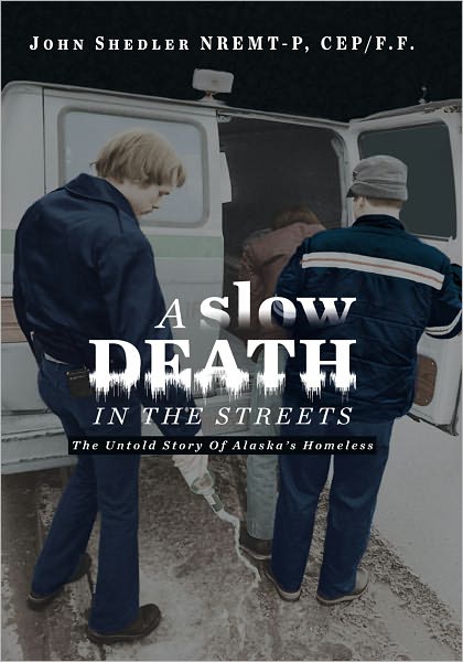 A Slow Death In The Streets: The Untold Story Of Alaska's Homeless