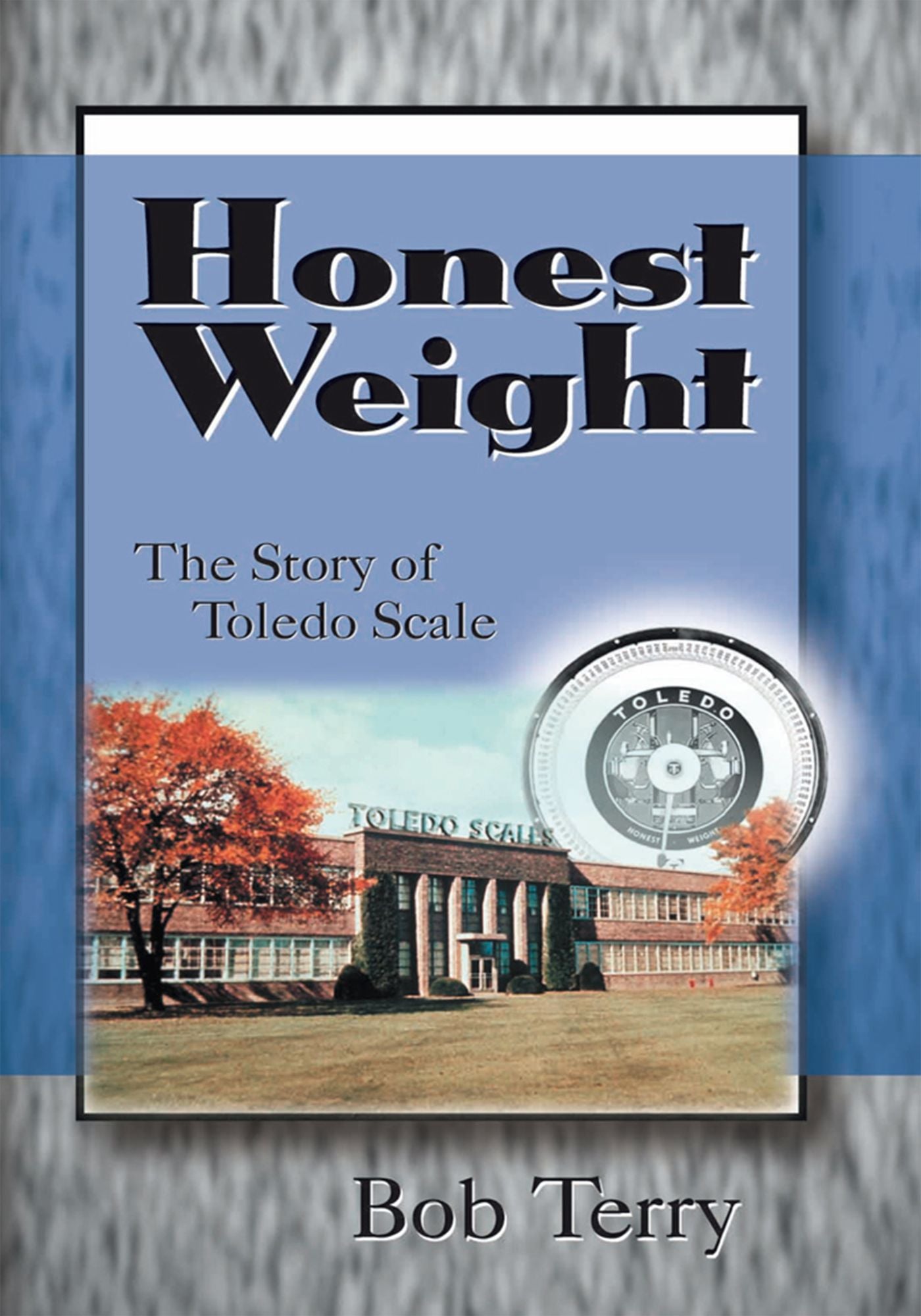 Honest Weight: The Story of Toledo Scale