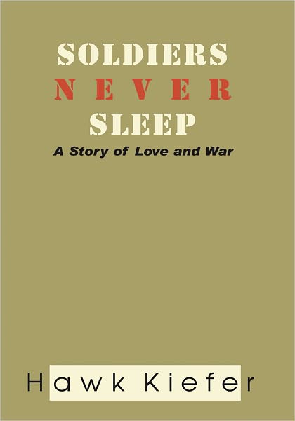 Soldiers Never Sleep: A Story of Love and War