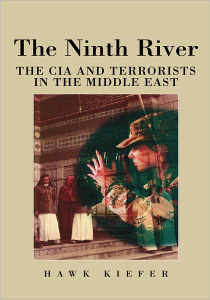 The Ninth River: The CIA and Terrorists in the Middle East