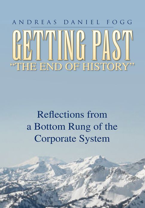 Getting Past "The End of History": Reflections from a Bottom Rung of the Corporate System