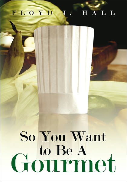 So You Want to Be A Gourmet