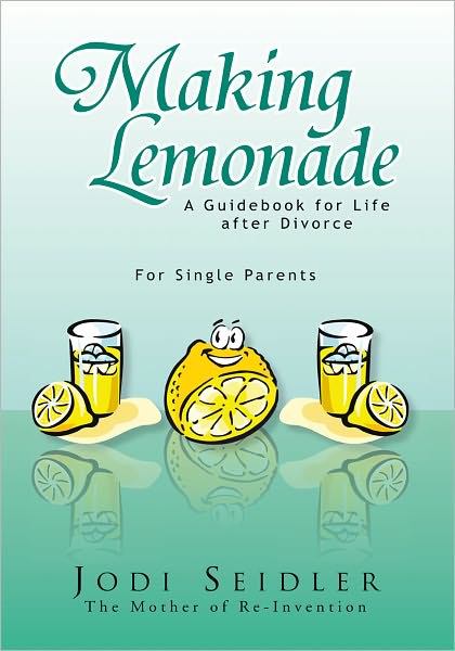 Making Lemonade: A Guidebook for Life after Divorce
