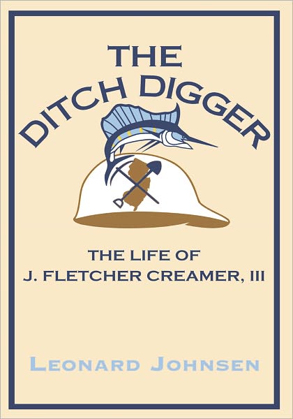 The Ditch Digger - The Life of J. Fletcher Creamer, III