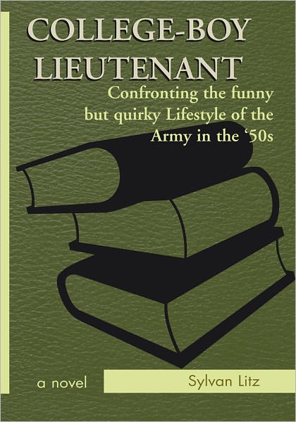 COLLEGE-BOY LIEUTENANT: Confronting the funny but quirky Lifestyle of the Army in the '50s