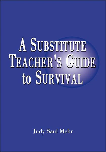 A Substitute Teacher's Guide to Survival