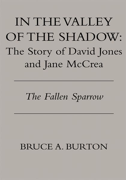IN THE VALLEY OF THE SHADOW: The Story of David Jones and Jane McCrea: The Fallen Sparrow