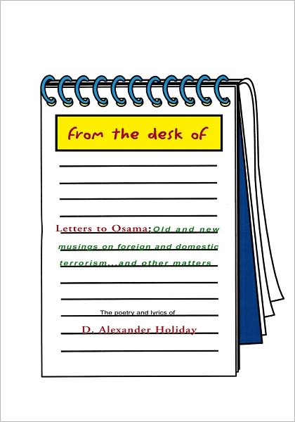 Letters to Osama: Old and New Musings on Foreign and Domestic Terrorism. . . and Other Matters