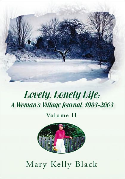 LOVELY, LONELY LIFE (Volume II): A W0MAN'S VILLAGE JOURNAL, 1983-2003