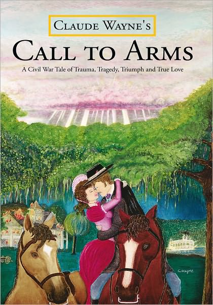 Call to Arms: A Civil War Tale of Trauma, Tragedy, Triumph and True Love