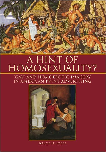 A Hint of Homosexuality?: 'Gay' and Homoerotic Imagery In American Print Advertising